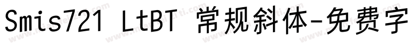 Smis721 LtBT 常规斜体字体转换